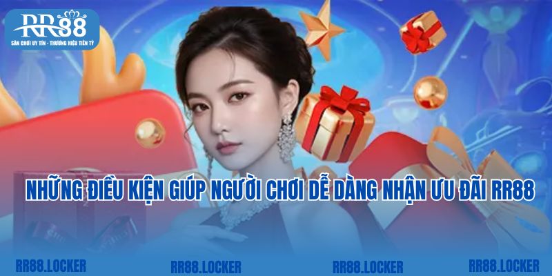 Những điều kiện giúp người chơi dễ dàng nhận ưu đãi RR88