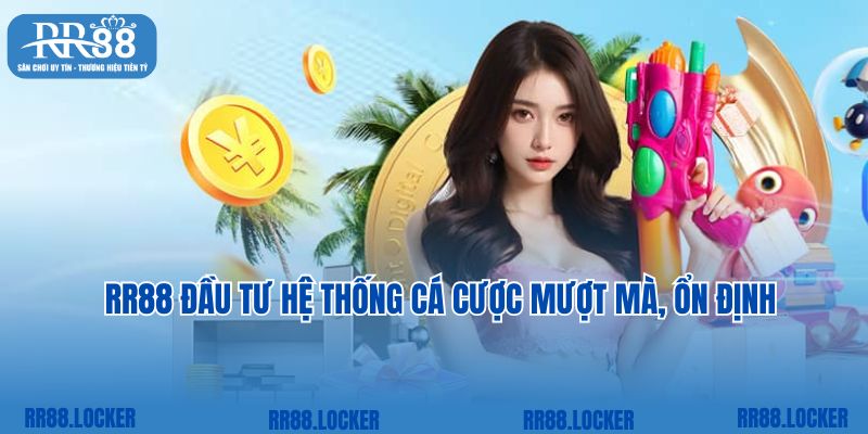 RR88 đầu tư hệ thống cá cược mượt mà, ổn định