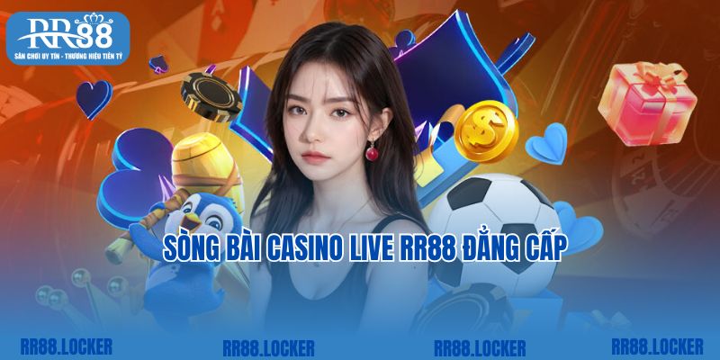 Sòng bài casino live RR88 đẳng cấp