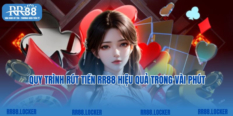 Quy trình rút tiền RR88 hiệu quả trong vài phút 